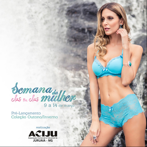 Semana da Mulher - Coleção 2015 Lingeries e Moda Íntima - Juruaia-MG